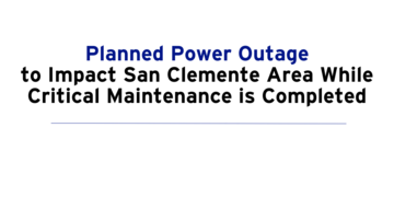 Planned Power Outage to Impact San Clemente Area While Critical Maintenance is Completed