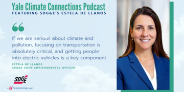 SDG&E Chief Environmental Officer Joins Discussion on Clean Transportation on Yale Climate Connections Podcast