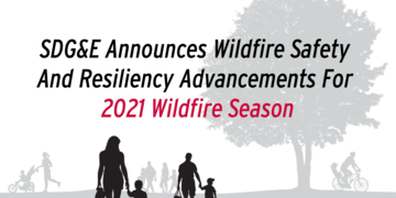 SDG&E Announces Wildfire Safety And Resiliency Advancements For 2021 Wildfire Season 