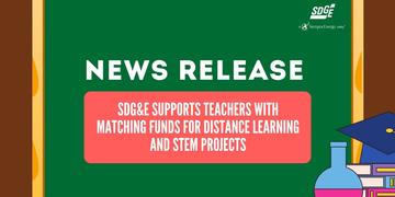 SDG&E Supports Teachers with Matching Funds for Distance Learning and STEM Projects