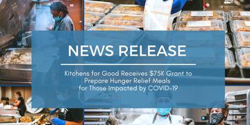 News Release: Kitchens for Good Receives $75K Grant 