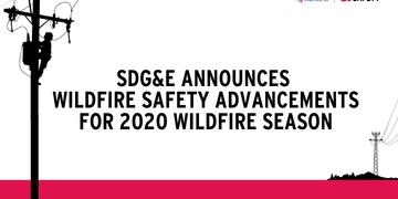 SDG&E Announces Wildfire Safety Advancements For 2020 Wildfire Season