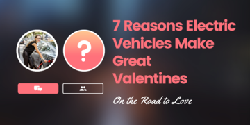 7 Reasons Electric Vehicles Make Great Valentines